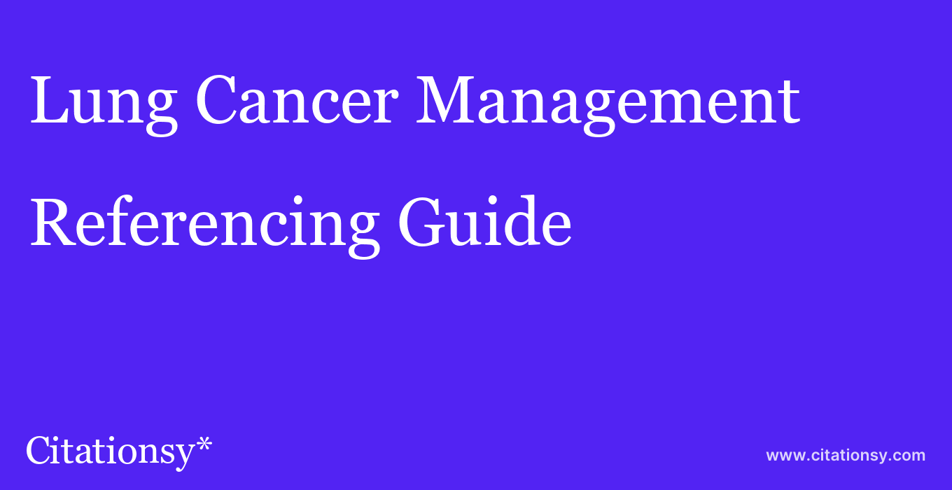 cite Lung Cancer Management  — Referencing Guide